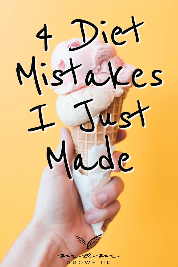 4 Diet Mistakes I Just Made