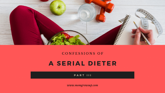 Confessions of a Serial Dieter: Part III