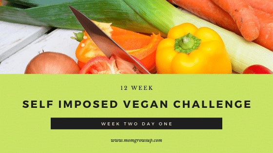 12 Week Self-Imposed Vegan Challenge:  Week 2 Day 1